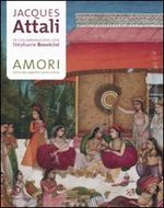 Jacques Attali – Stéphanie Bonvicini, Amori. Storia del rapporto uomo-donna, Fazi, 2008