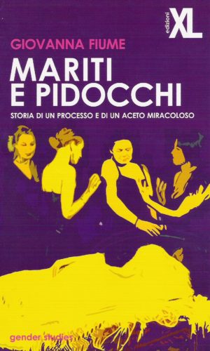 Giovanna Fiume, Mariti e pidocchi. Storia di un processo e di un aceto miracoloso, XL edizioni, 2008