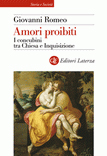 Giovanni Romeo, Amori proibiti: i concubini tra chiesa e inquisizione, Laterza, 2008 Giovanni Romeo, Amori proibiti: i concubini tra chiesa e inquisizione, Laterza, 2008