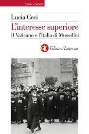 Lucia Ceci, L’interesse superiore. Il Vaticano e l’Italia di Mussolini (Laterza, 2013)