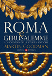 Martin Goodman, Roma e Gerusalemme. Lo scontro delle civiltà antiche, Laterza, 2009