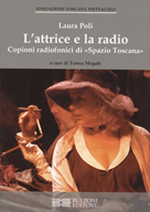 Laura Poli, L’attrice e la radio. Copioni radiofonici di «Spazio Toscana», a cura di Teresa Megale, Bulzoni, 2011