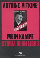Antoine Vitkine, Mein Kampf. Storia di un libro, trad. it. di Giovanni Zucca, Cairo editore, 2010