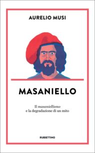Masaniello: la degradazione di un mito Masaniello: la degradazione di un mito