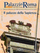 Palazzi di Roma – Le sue ville e le altre architetture civili: Il palazzo della Sapienza Palazzi di Roma – Le sue ville e le altre architetture civili: Il palazzo della Sapienza