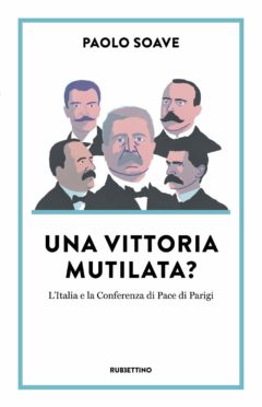 Una vittoria mutilata? L’Italia alla Conferenza di Pace di Parigi del 1919 Una vittoria mutilata? L’Italia alla Conferenza di Pace di Parigi del 1919