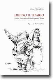 Gianni Orecchioni, Dietro il sipario. Maria Eisenstein e l’invenzione del diario (Carabba, 2020)